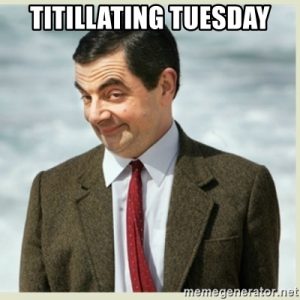 titillating Tuesday